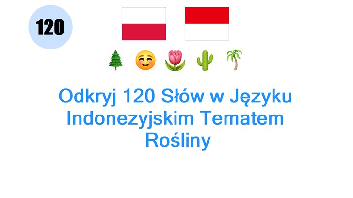 Odkryj 120 Słów w Języku Indonezyjskim Tematem: Rośliny